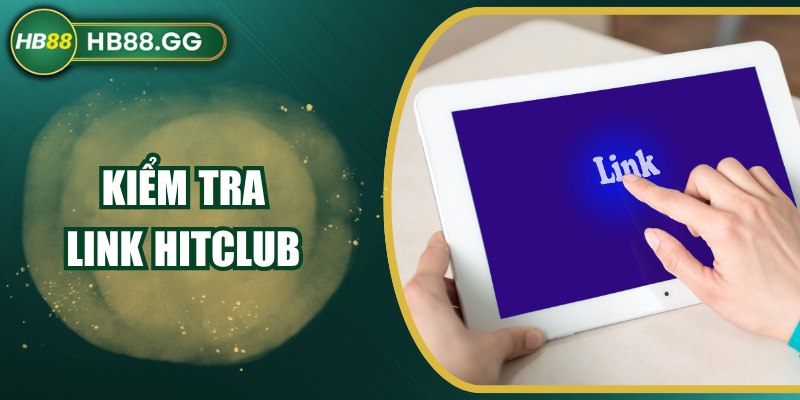 Cách Kiểm Tra Link Hitclub Có An Toàn Hay Là Giả Mạo